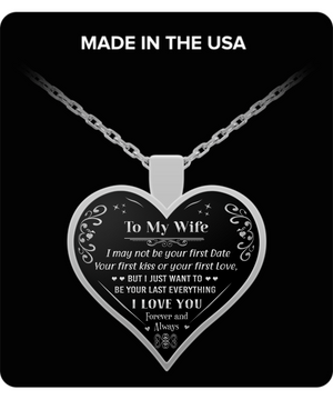 To My Wife - "I Want To Be Your Last Everything" Silver Pendant Necklace