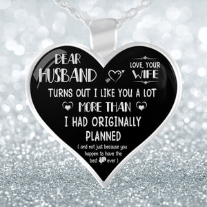 Dear Husband - "I Like You More Than Originally Planned" Silver Pendant Necklace