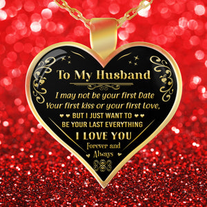 To My Husband - "I Want To Be Your Last Everything" Gold Pendant Necklace